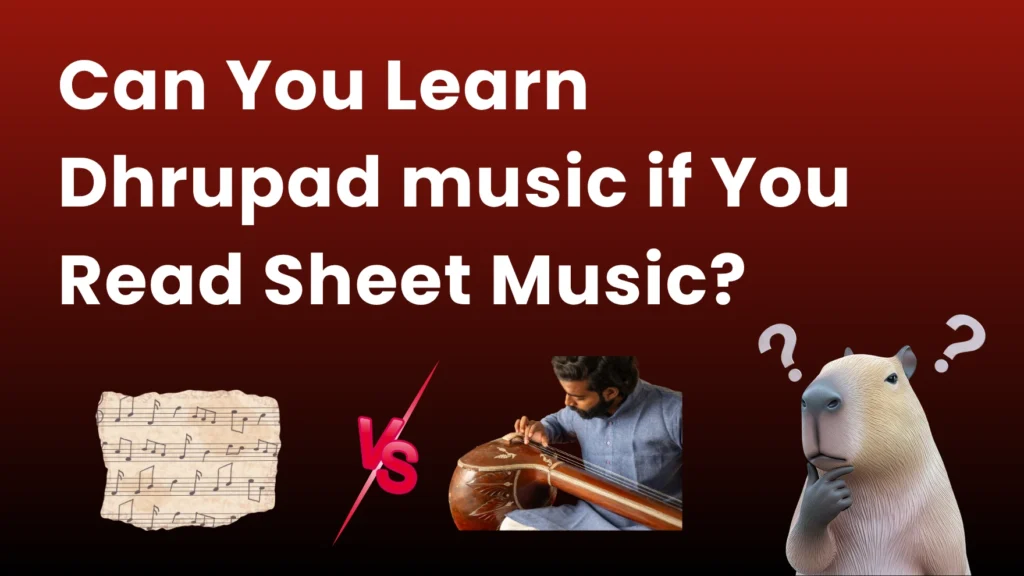can you learn dhrupad if you can read sheet music?